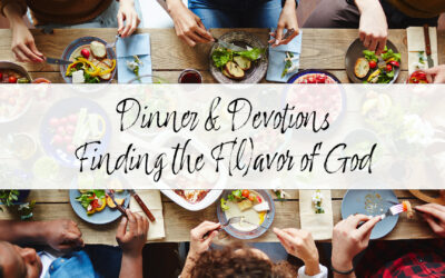 Dinner & Devotions: Finding the F(l)avor of God Home Group